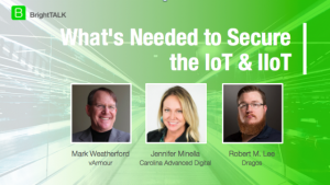 What's Needed to Secure the IoT & IIoT [Keynote Panel] @ BrightTalk